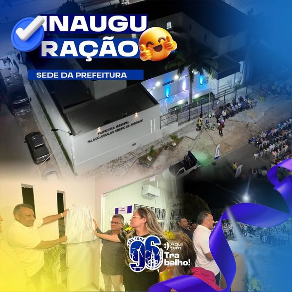 INAUGURAÇÃO DA NOVA SEDE DA PREFEITURA MUNICIPAL